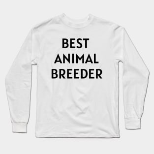 Best animal breeder Long Sleeve T-Shirt